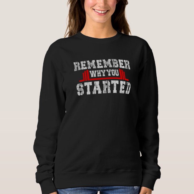 Sweatshirt Rappelez-vous pourquoi vous avez commencé le trava (Devant)