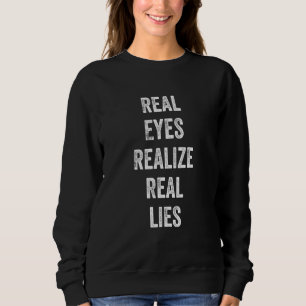 Sweatshirt Real Eyes réalisent de vrais mensonges Cool graphi