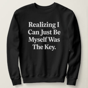 Sweatshirt "Réaliser que je peux juste être moi-même était la