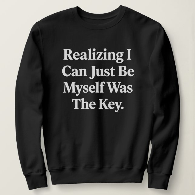Sweatshirt "Réaliser que je peux juste être moi-même était la (Design devant)