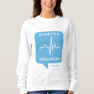 Sweatshirt Reconnaissant de marcher avec Jésus Un autre jour