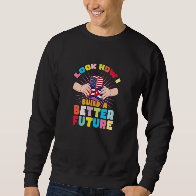 Sweatshirt Regardez comment je construis un avenir meilleur p (Devant)