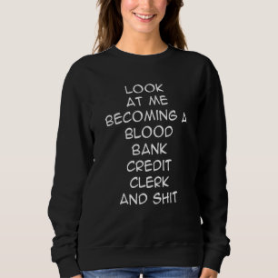 Sweatshirt Regardez-Moi Devenir Un Greffier De La Banque De S