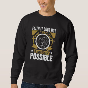 Sweatshirt Religion - Foi Il Rend Les Choses Possible