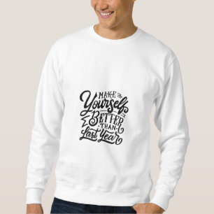 Sweatshirt rendre votre moi meilleur que dernière année