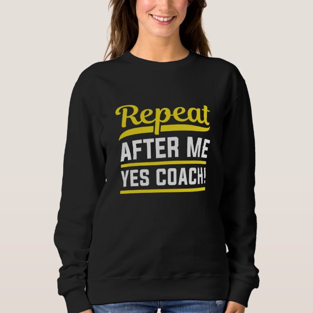 Sweatshirt Répéter après moi Oui Coach (Devant)
