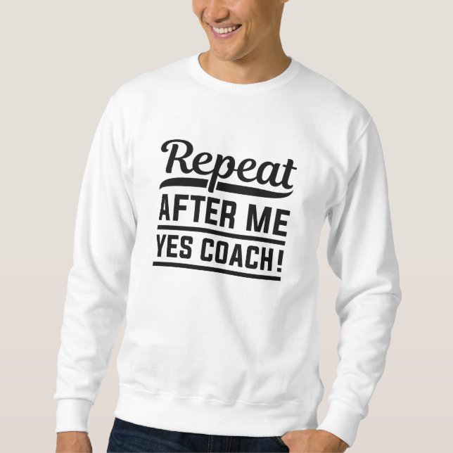 Sweatshirt Répéter après moi Oui Coach (Devant)
