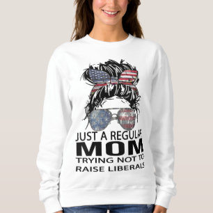 Sweatshirt Républicain Juste Une Maman Régulière Essayant De