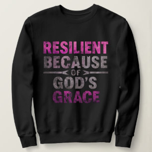 Sweatshirt Résilient à cause de la grâce de Dieu