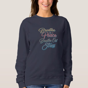 Sweatshirt Respirer en paix, sortir du stress"