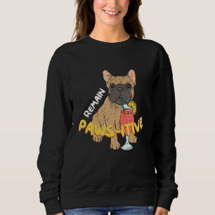 Sweatshirt Reste Chien Pawsitive Frenchie French Bulldog