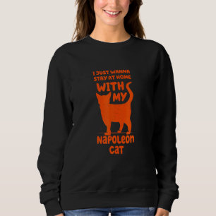 Sweatshirt Restez à la maison avec mon chat Napoléon Humour d