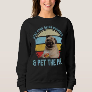 Sweatshirt Restez À La Maison Boire Bourbon Et Animaux De Com