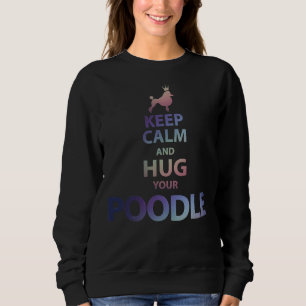 Sweatshirt Restez Calme Et Accrochez Votre Poodle