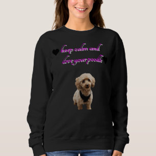 Sweatshirt Restez Calme Et Aimez Votre Poodle