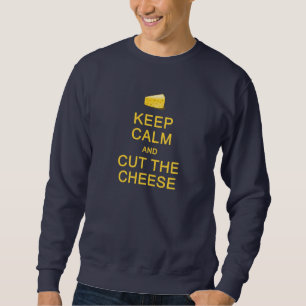 Sweatshirt Restez calme et coupez la chemise au fromage - cho