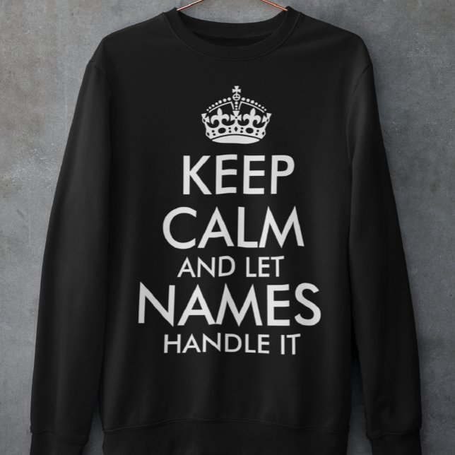 Sweatshirt restez calme et laissez ajouter votre propre nom l (Créateur téléchargé)