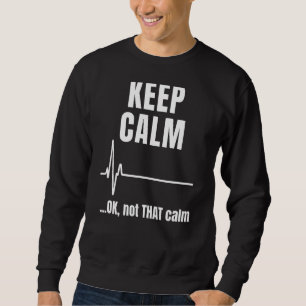 Sweatshirt Restez Calme Et Ok Pas Si Calme Émerge Écg Médical