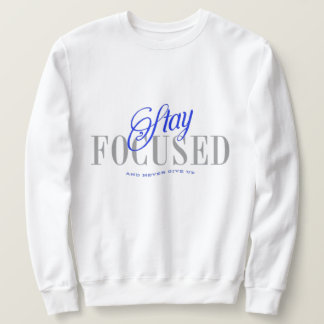 Sweatshirt Restez concentrés et n'abandonnez jamais