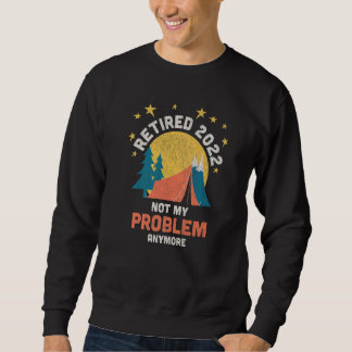 Sweatshirt Retraité 2022 Plus Mon Problème  Retraite