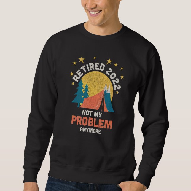 Sweatshirt Retraité 2022 Plus Mon Problème  Retraite (Devant)