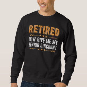 Sweatshirt Retraité Maintenant Donnez-Moi Ma Rabais Senior