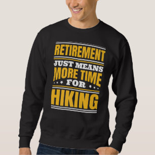 Sweatshirt Retraite Plus De Temps Pour La Randonnée