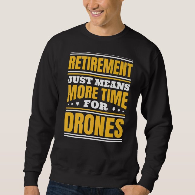 Sweatshirt Retraite Plus De Temps Pour Les Drones (Devant)