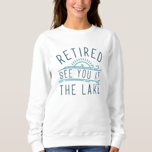 Sweatshirt Retraité Vous Voir Au Lac