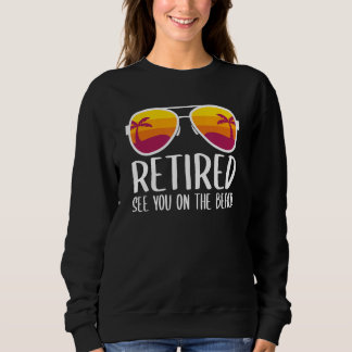 Sweatshirt Retraité Vous Voir Sur La Plage Drôle Retraite Par