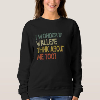Sweatshirt Retro Fishing Sarcastic Walleye Think Ab