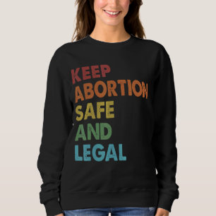 Sweatshirt Rétro Garder L'Avortement Sûr Et Légal Pro Choice