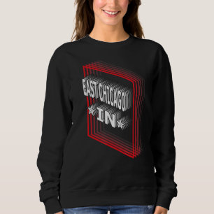Sweatshirt Retro Vaporwave East Chicago Indiana IN