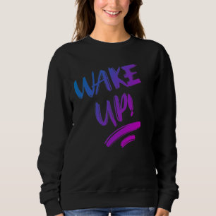 Sweatshirt Réveillez-Vous ! Texte de conception agréable