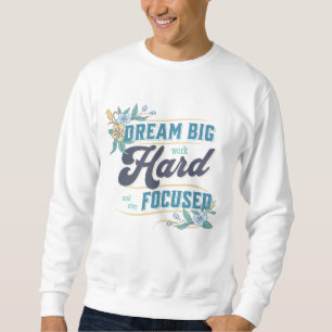 Sweatshirt Rêver grand, travailler dur et rester concentré