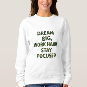 Sweatshirt Rêver grand, travailler dur, rester concentré Mo
