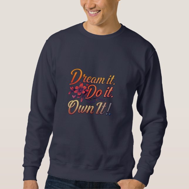 Sweatshirt Rêvez-Le. Fais-Le. Propre ! Inspirationnel de base (Devant)