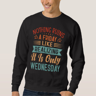 Sweatshirt Rien Ne Ruine Un Vendredi Comme S'Il Était Réalisé