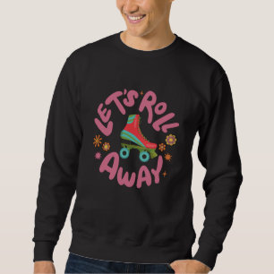 Sweatshirt Roulons les patins à rouleaux
