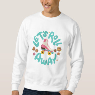 Sweatshirt Roulons les patins à rouleaux