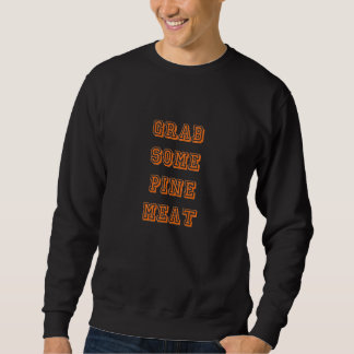 Sweatshirt Saisissez de la viande de pin