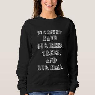 Sweatshirt Sauver les abeilles les arbres et les mers Changem