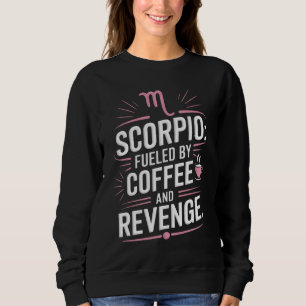 Sweatshirt Scorpio : Alimenté par Coffee et Revenge Drôle Cit