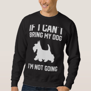 Sweatshirt Scottish Terrier Si je ne peux pas amener mon chie