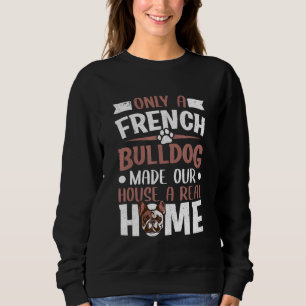 Sweatshirt Seul Un Chien À La Française A Fait De Notre Maiso