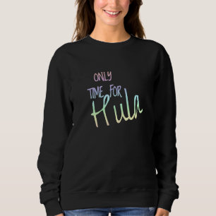 Sweatshirt Seulement du temps pour la danseuse de cerceau hul