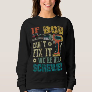 Sweatshirt Si Bob ne peut pas le réparer, nous sommes tous fo