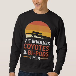 Sweatshirt Si cela implique des coyotes et des Bi Pods, je su