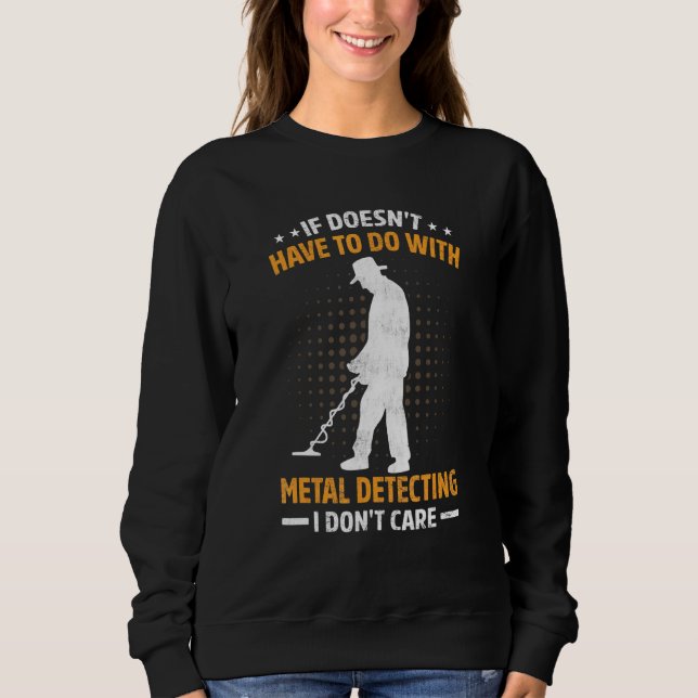 Sweatshirt Si Cela N'A Pas À Voir Avec La Détection Métal, Je (Devant)