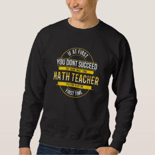 Sweatshirt Si d'abord vous ne réussissez pas Funny Math Ensei